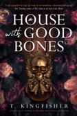 A House with Good Bones - T. Kingfisher