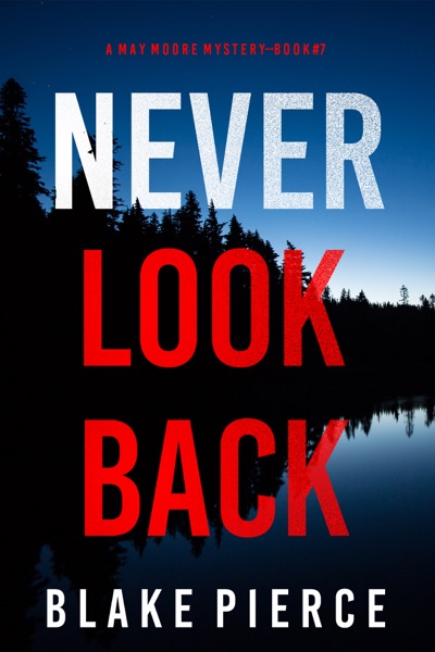 Never Look Back (A May Moore Suspense Thriller—Book 7)