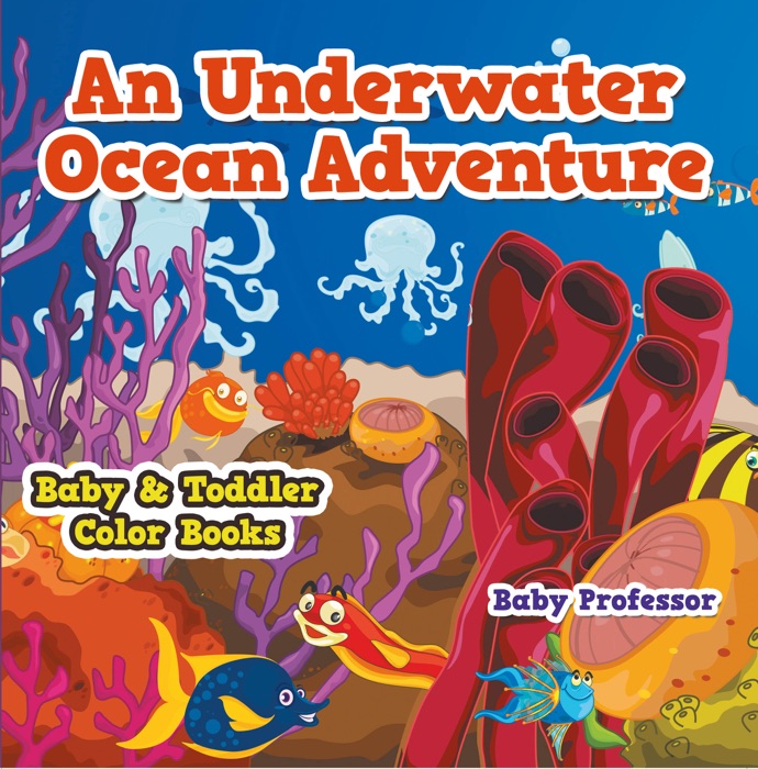An Underwater Ocean Adventure- Baby & Toddler Color Books
