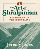 The Art of Shralpinism - Jeremy Jones