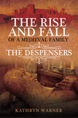 The Rise and Fall of a Medieval Family - Kathryn Warner