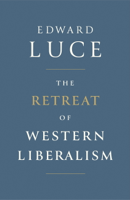 Edward Luce - The Retreat of Western Liberalism artwork