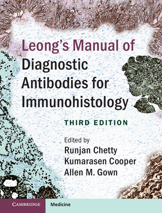 Leong's Manual of Diagnostic Antibodies for Immunohistology: Third Edition