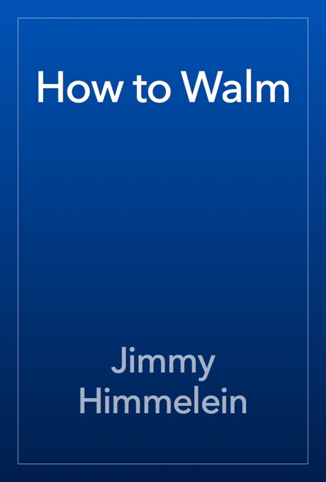 How to Walm