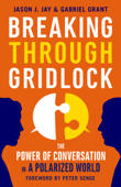 Breaking Through Gridlock - Jason J. Jay & Gabriel Grant