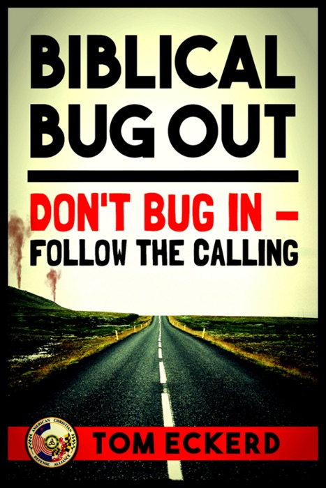 Biblical Bug Out: Don't Bug In - Follow The Calling