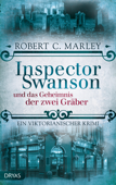 Inspector Swanson und das Geheimnis der zwei Gräber - Robert C. Marley
