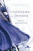 A feiticeira do inverno - Paula Brackston