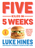 Five Kilos in 5 Weeks - Luke Hines