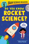 Brainy Science Readers: Do You Know Rocket Science? - Chris Ferrie