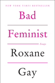 Bad Feminist - Roxane Gay