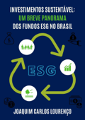 Investimentos Sustentáveis: um breve panorama dos fundos ESG no Brasil - Joaquim Carlos Lourenço