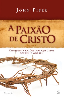 Capa do livro A Paixão de Cristo de John Piper