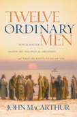 Twelve Ordinary Men - John F. MacArthur