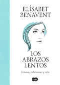 Los abrazos lentos - Elísabet Benavent