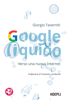 Google liquido - Giorgio Taverniti