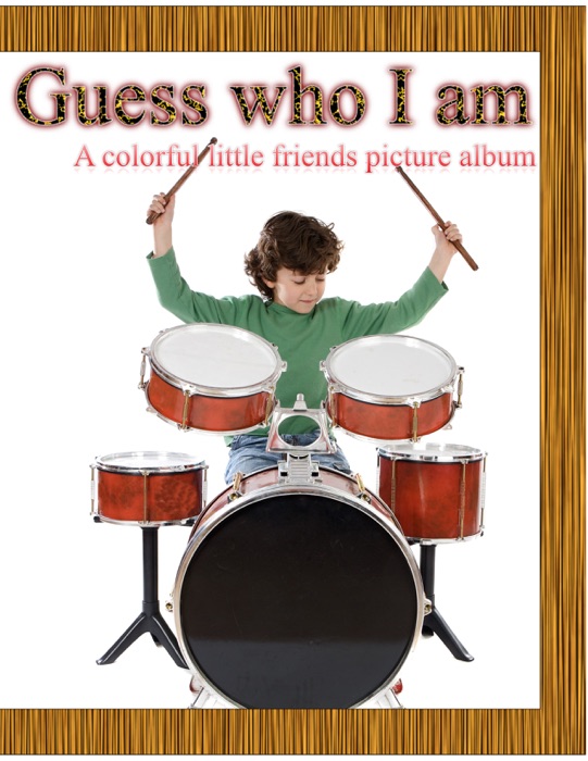 Guess who I am, A colorful little friends picture album