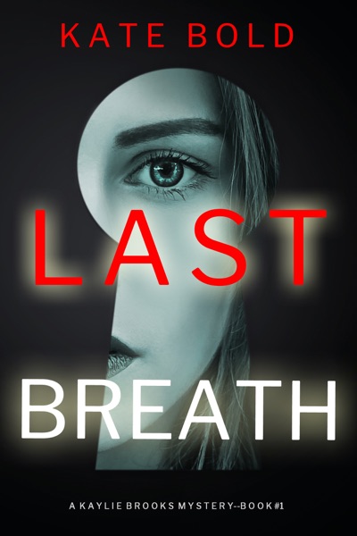 Last Breath (A Kaylie Brooks Psychological Suspense Thriller—Book 1)