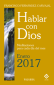 Hablar con Dios - Enero 2017 - Francisco Fernández-Carvajal