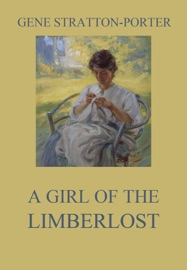 A Girl of the Limberlost - Gene Stratton-Porter by  Gene Stratton-Porter PDF Download