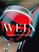 Wein - Alles, was man wissen muss - Beat Koelliker, Bernd Kreis, Dagmar Ehrlich, Reinhardt Hess & Isabel Gänkler