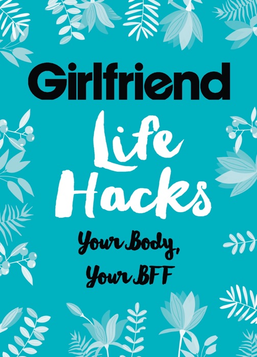 Life Hacks: Your Body, Your BFF