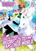 Isekai Tensei: Recruited to Another World (Manga): Volume 2 - Shibanobancha