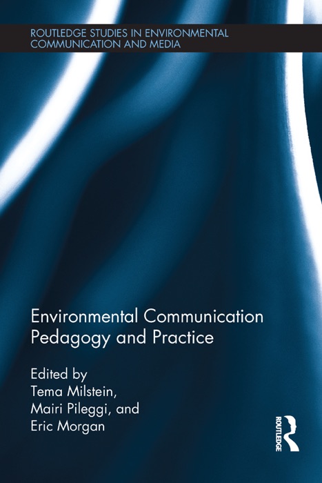 Environmental Communication Pedagogy and Practice