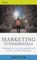 Mark Nelson - Marketing Fundamentals: Roadmap For How To Develop, Implement, And Measure A Successful Marketing Plan artwork