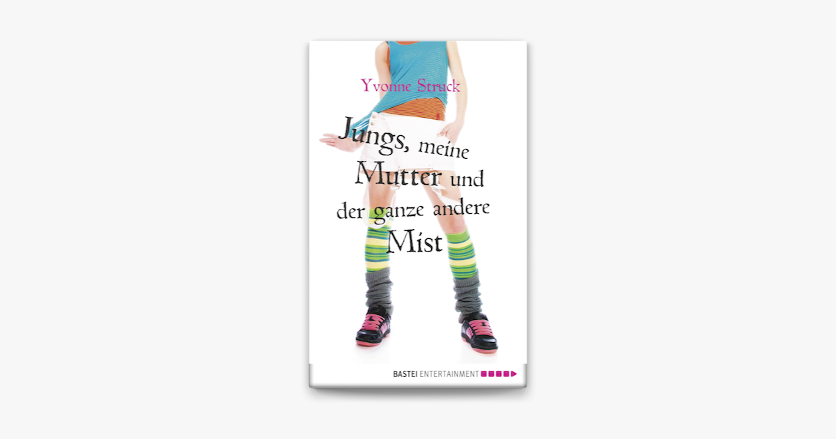 Jungs Meine Mutter Und Der Ganze Andere Mist Jungs, meine Mutter und der ganze andere Mist on Apple Books