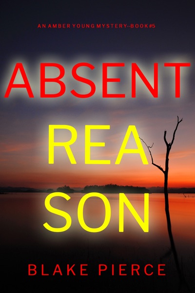 Absent Reason (An Amber Young FBI Suspense Thriller—Book 5)