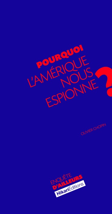 Pourquoi l'Amérique nous espionne ?