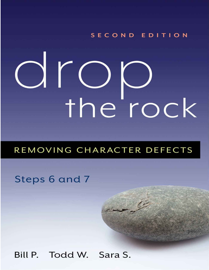 Drop the Rock: Removing Character Defects - Steps Six and Seven