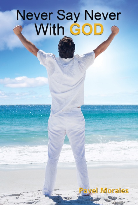 NEVER SAY NEVER WITH GOD