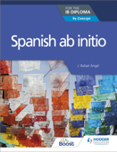 Spanish ab initio for the IB Diploma - J. Rafael Angel