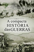 A compacta história das guerras - Anthony A. Evans & David Gibbons