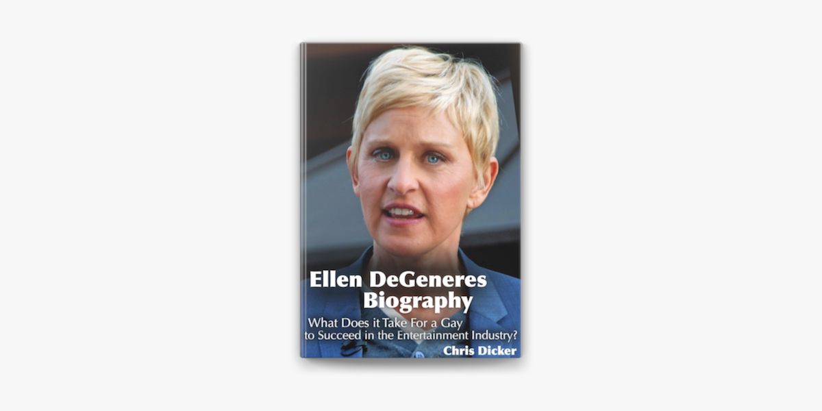 Ellen Degeneres Biography What Does It Take For A Gay To Succeed
