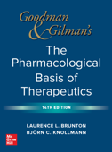 Goodman and Gilman's The Pharmacological Basis of Therapeutics, 14th Edition - Laurence Brunton & Bjorn Knollmann