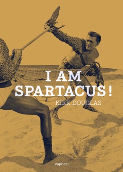 I am Spartacus ! - Kirk Douglas