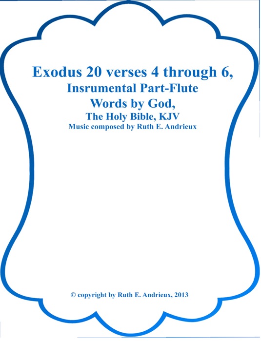 Exodus 20 verses 4 through 6, Instrumental Part-Flute