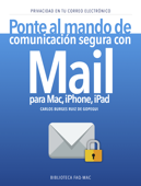 Ponte al mando de comunicación segura con Mail para Mac, iPhone, iPad - Carlos Burges Ruiz de Gopegui