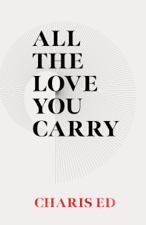 All The Love You Carry - Charis Ed Cover Art