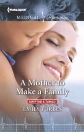 A Mother to Make a Family - Emily Forbes by  Emily Forbes PDF Download