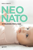 Neonato. Istruzioni per l’uso - Paola Cerutti