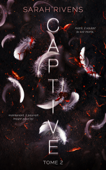 Captive - tome 2 - Sarah Rivens