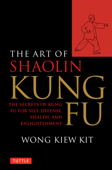 The Art of Shaolin Kung Fu - Wong Kiew Kit