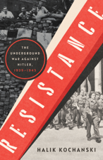 Resistance: The Underground War Against Hitler, 1939-1945 - Halik Kochanski Cover Art