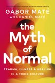 The Myth of Normal - Gabor Maté & Daniel Maté