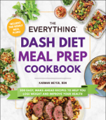 The Everything DASH Diet Meal Prep Cookbook - Karman Meyer