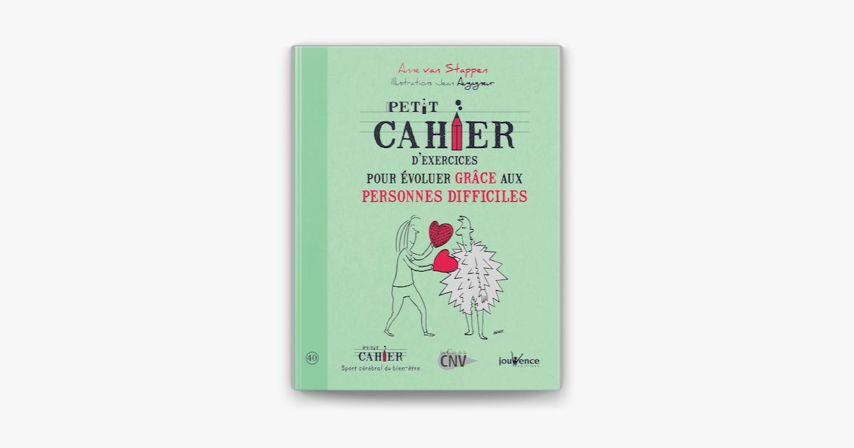 ‎Petit Cahier D'exercices Pour évoluer Grâce Aux Personnes Difficiles ...